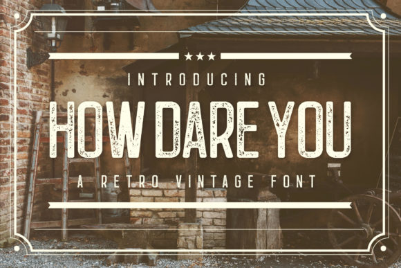 How Dare You: The Display Font with Attitude